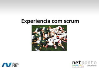  Experiencia com scrum