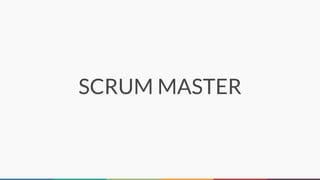 SCRUM MASTER
 