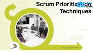 Scrum Prioritization
Techniques
Your Company Name
 