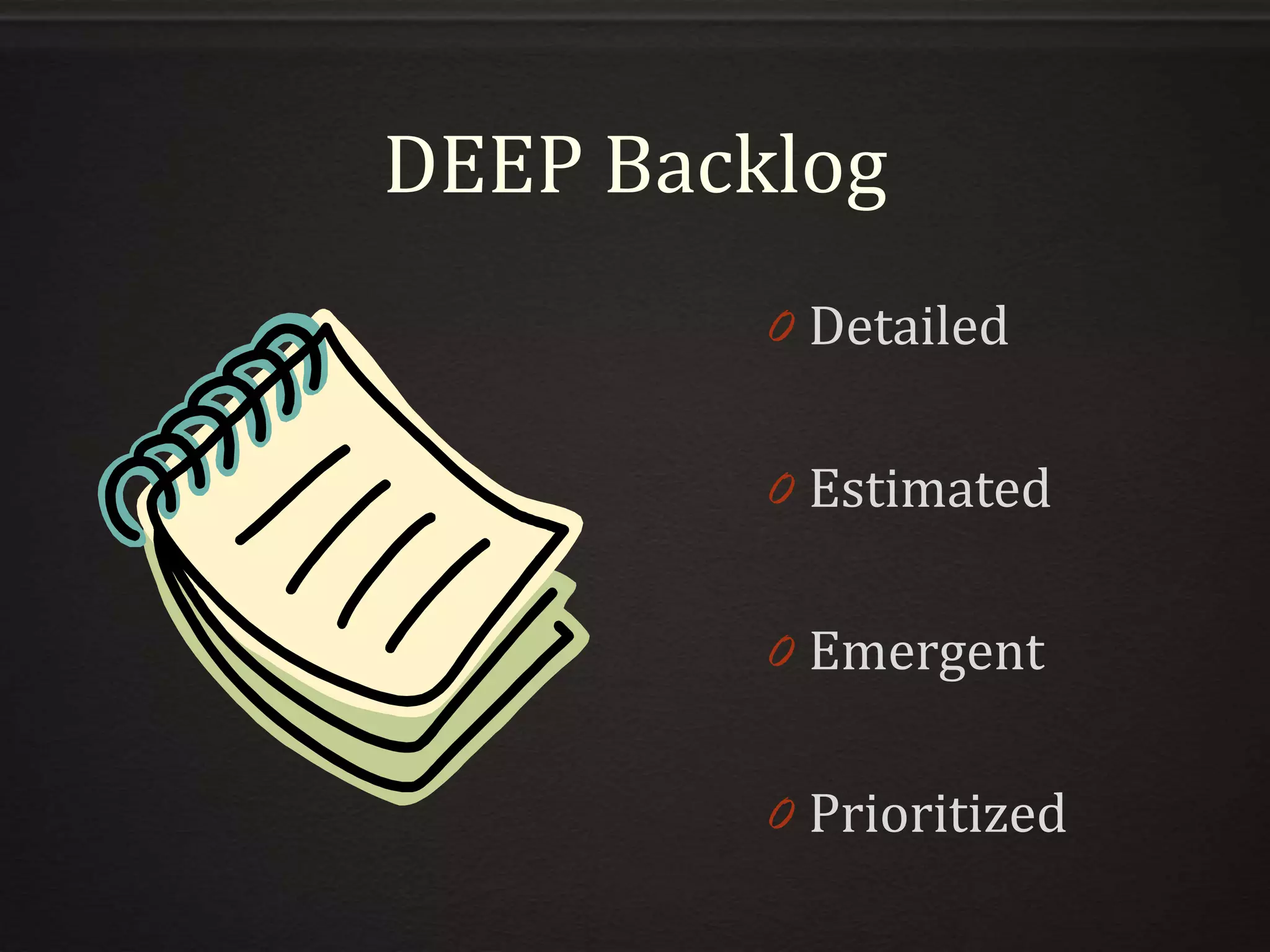 DEEP Backlog
0 Detailed
0 Estimated
0 Emergent
0 Prioritized
 