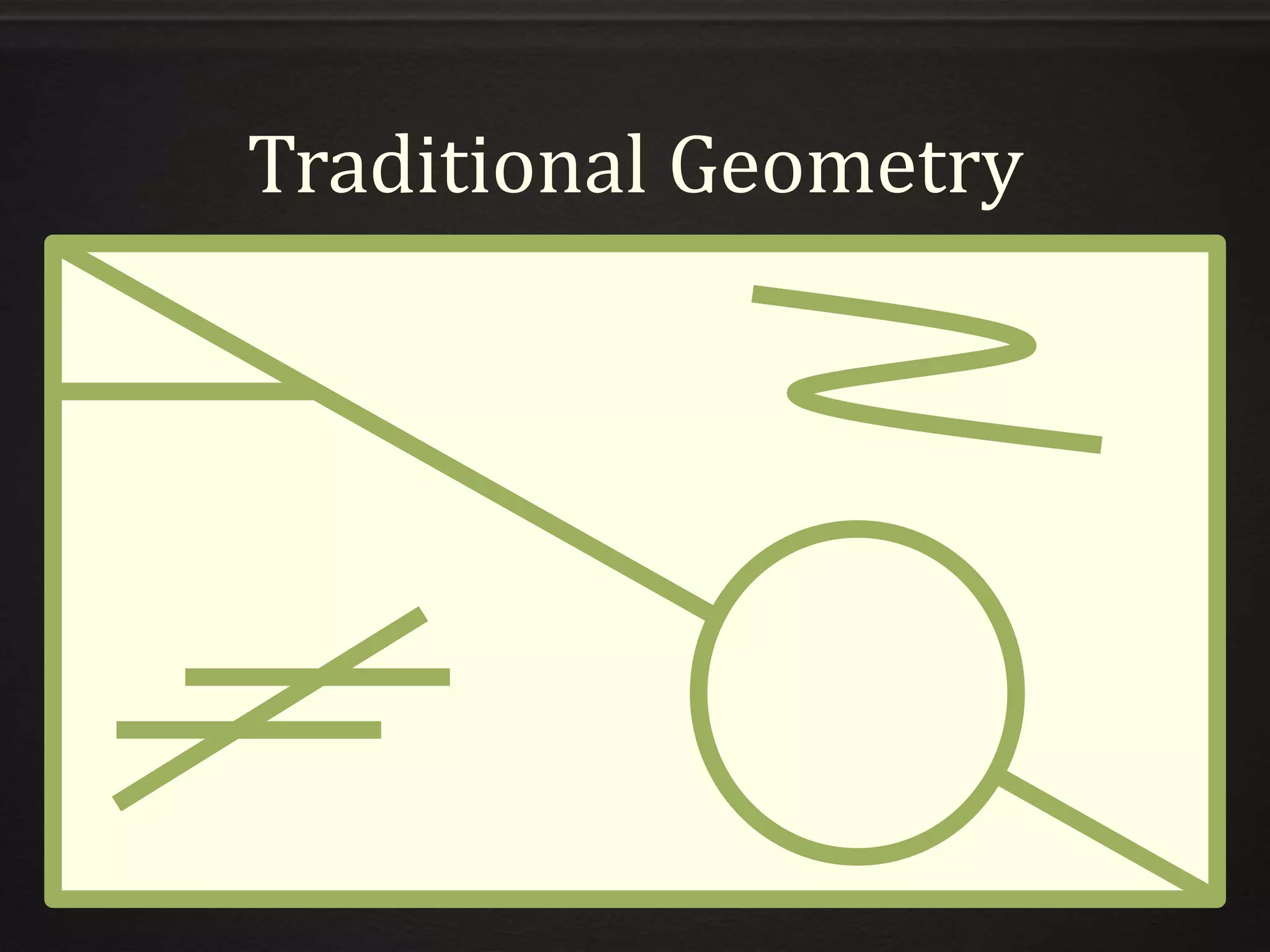 Traditional Geometry
 