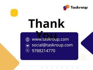 Thank
You
www.taskroup.com
social@taskroup.com
9788214770
 