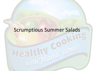 Scrumptious Summer Salads
 