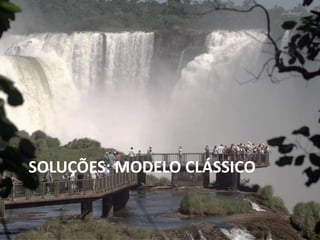 SOLUÇÕES: MODELO CLÁSSICO 
 