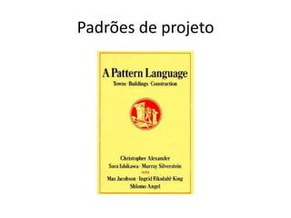 Padrões de projeto 
 