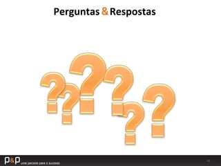 61	
  
Perguntas	
  	
  	
  	
  Respostas	
  
 