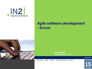 Luis Ronda SCRUMMASTER, ITIL PM, PMP Agile software development - Scrum 