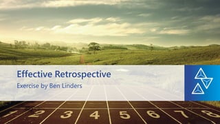 Exercise by Ben Linders
Effective Retrospective