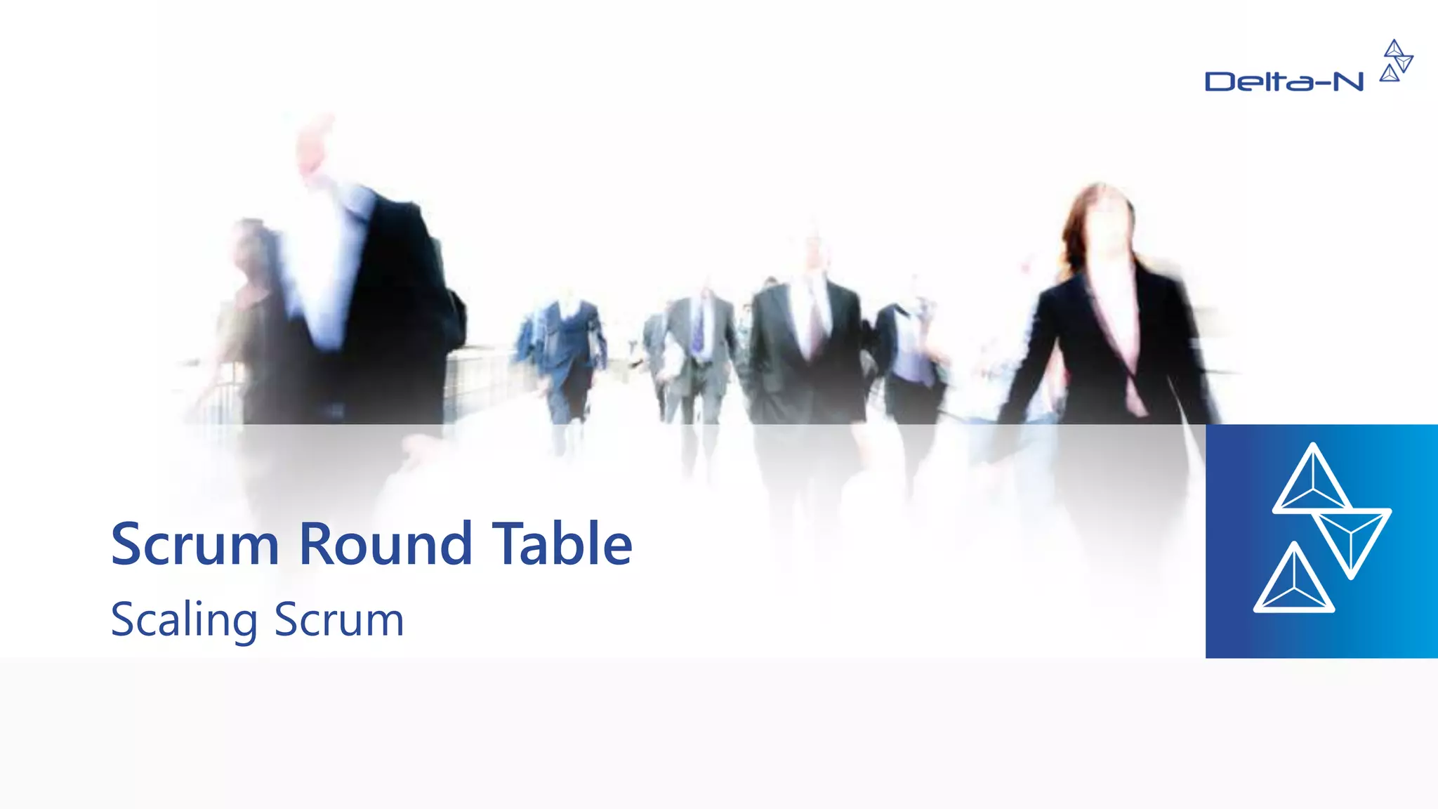 Scrum Round Table
Scaling Scrum
 