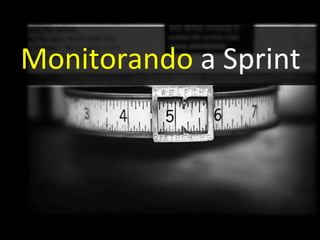 Monitorando  a Sprint 