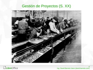 608/03/15
Ing. David Barreto Llano (david-barreto.com)
Gestión de Proyectos (S. XX)
 