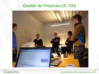 808/03/15
Ing. David Barreto Llano (david-barreto.com)
Gestión de Proyectos (S. XXI)
 