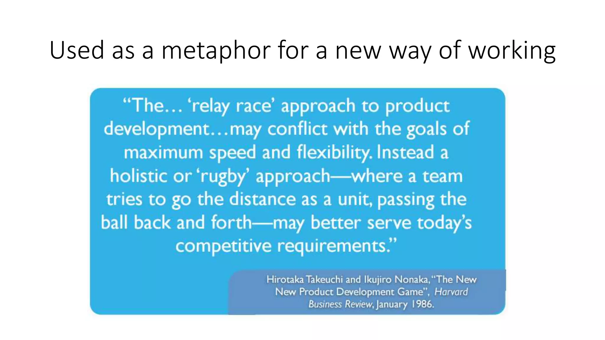 Used as a metaphor for a new way of working
 