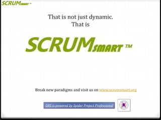That is not just dynamic.
That is

Break new paradigms and visit us on www.scrumsmart.org

DRS is powered by Spider Project Professional

 