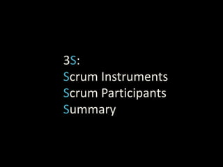 3S:Scrum InstrumentsScrum ParticipantsSummary