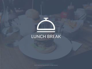 LUNCH BREAK
Muhammad Ichsan Rahardianto
© 2017 Muhammad Ichsan Rahardianto. All Rights Reserved.
 