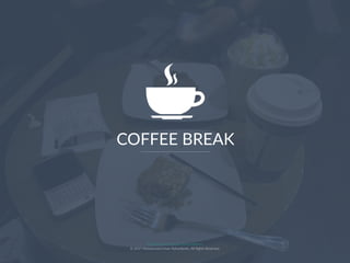 COFFEE BREAK
Muhammad Ichsan Rahardianto
© 2017 Muhammad Ichsan Rahardianto. All Rights Reserved.
 