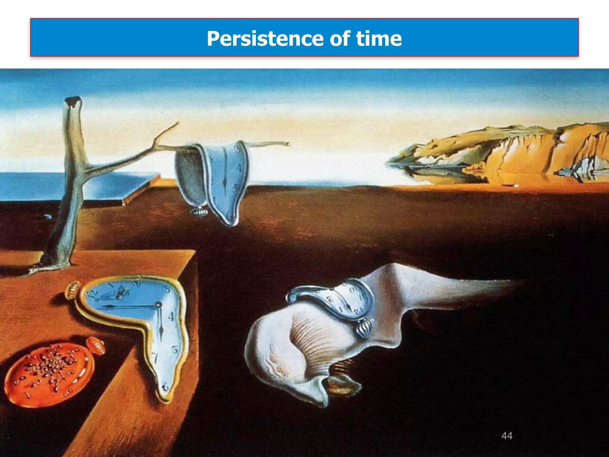 Persistence of time
44
 