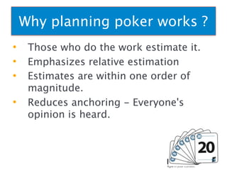 Why planning poker works ?
• Those who do the work estimate it.
• Emphasizes relative estimation
• Estimates are within one order of
magnitude.
• Reduces anchoring - Everyone's
opinion is heard.
49
 