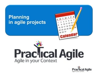 71
Planning 
in agile projects
 