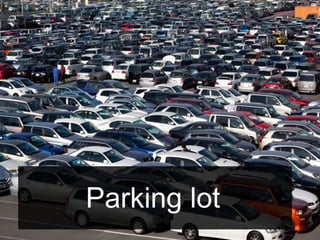 Parking lot
 