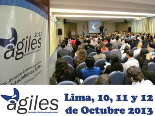 Lima, 10, 11 y 12
de Octubre 2013
 