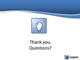 Thank you.
Questions?
 