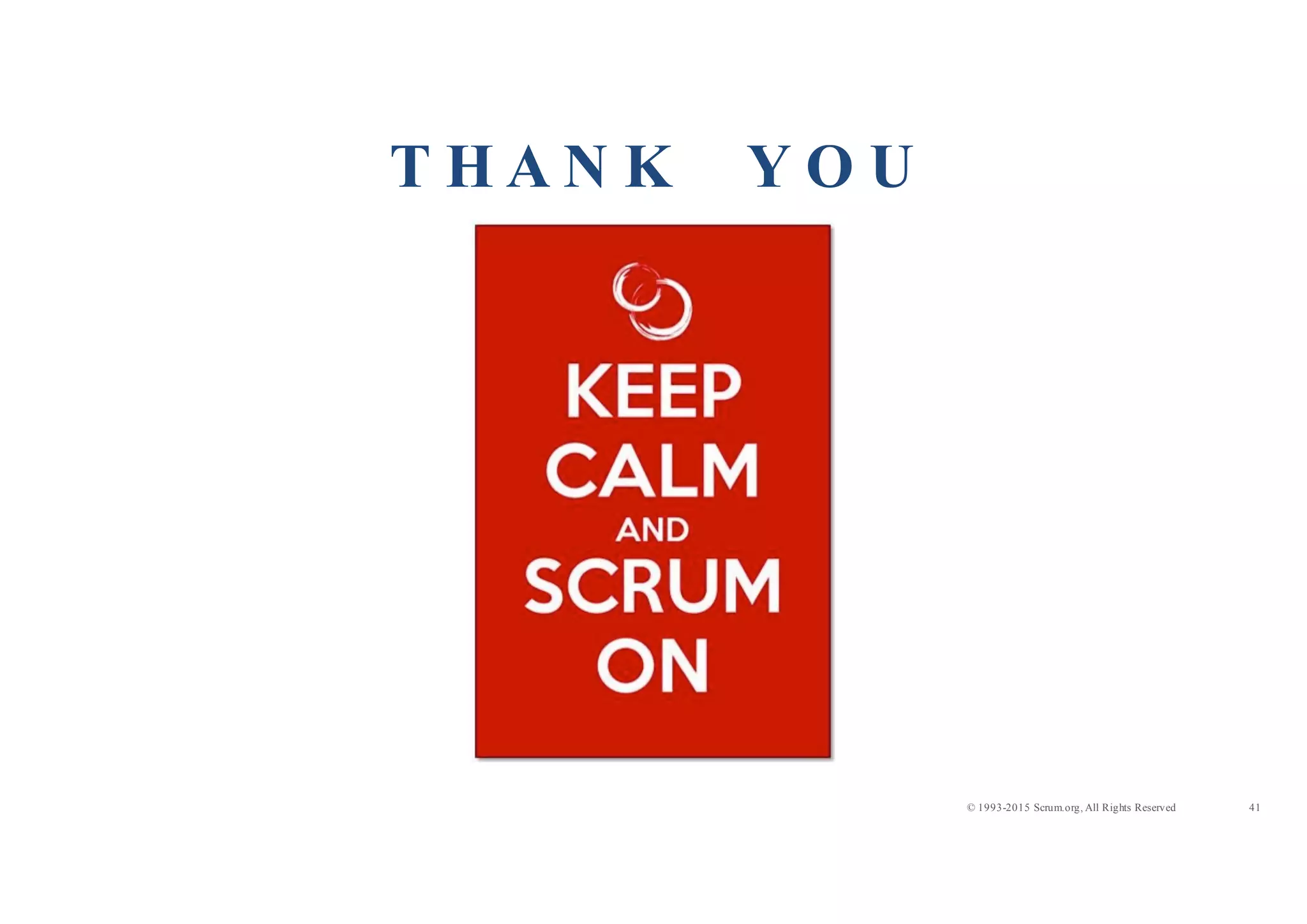 41© 1993-2015 Scrum.org, All Rights Reserved
T H A N K Y O U
 