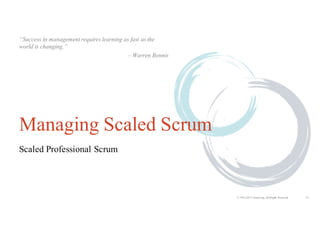 25© 1993-2015 Scrum.org, All Rights Reserved
Managing Scaled Scrum
Scaled Professional Scrum
“Success in management requir...