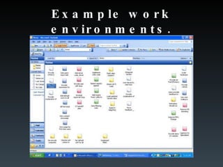 Example work environments. 