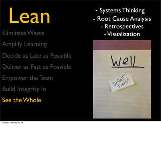 Lean

Systems Thinking

Tuesday, February 25, 14

The idea of systems thinking is one of the most critical, because it highlights that if we want
to change behaviors, we have to change the system which produced the behaviors. For
example, a companies culture comes out of peoples’ experiences, so if you want to change
the culture, you have to change the way they are managed. Therefore, if our goal is to slap
our name on something, then we can adopt whatever we want. But if we want to truly affect
change, we need a process which can help us adapt to where the real issues are

 