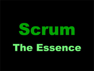 Scrum
The Essence
 