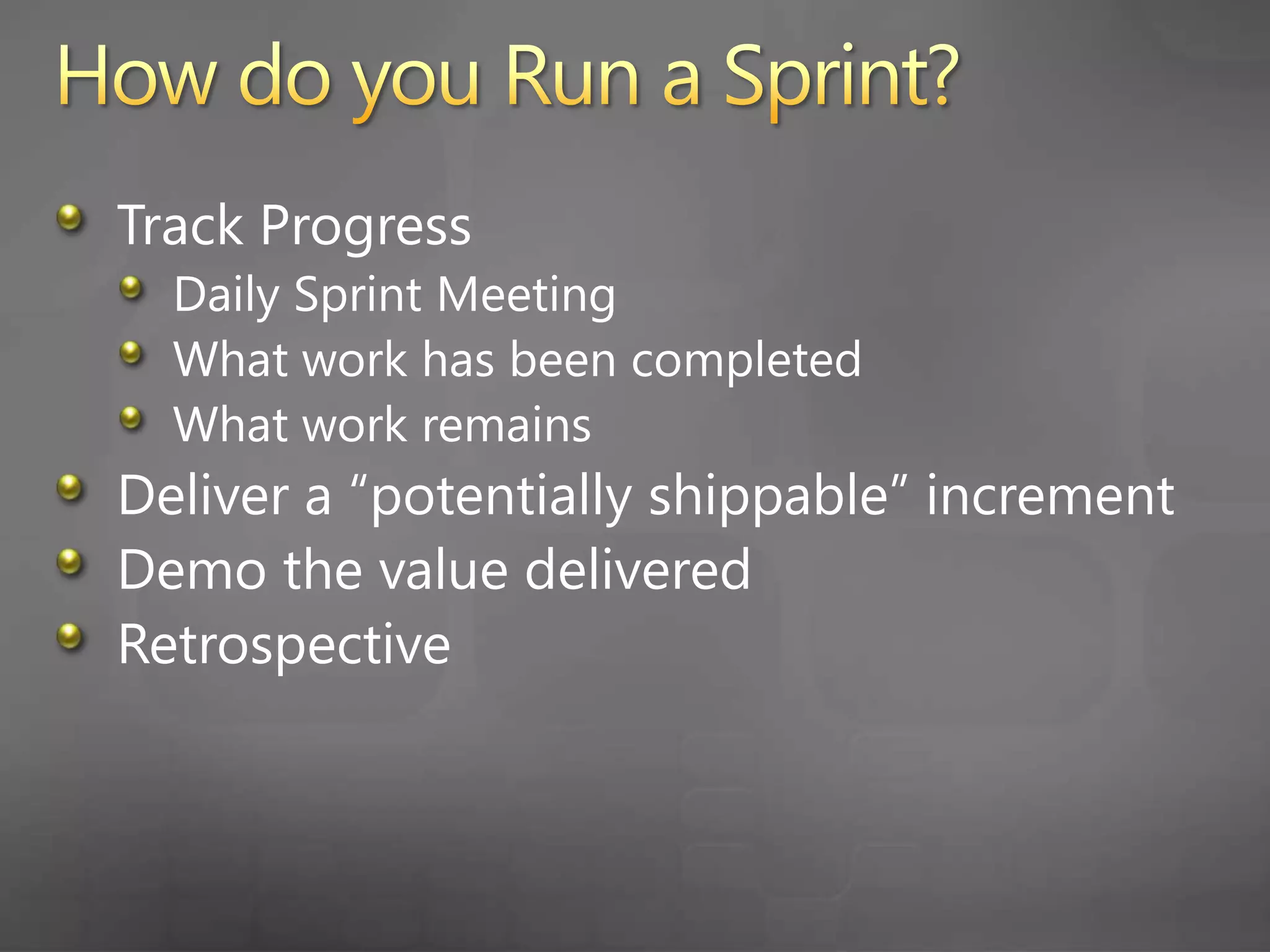 Product BacklogIteration BacklogUser StoriesUser StoriesTasks (hours)Running a SprintThe team starts work on the tasks…