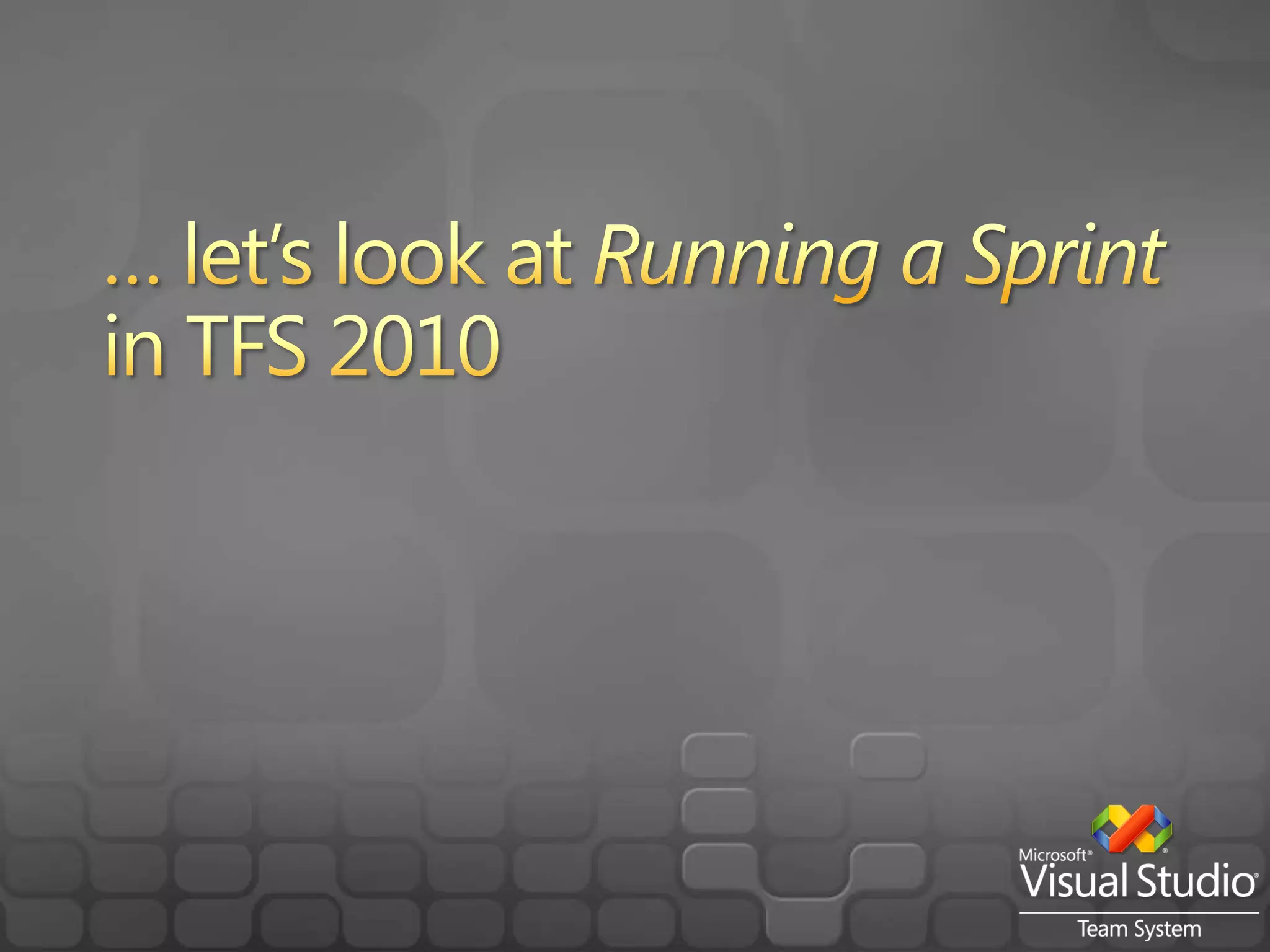 Running a SprintRecord completed work daily Track progress with reports and dashboardsRetrospectives