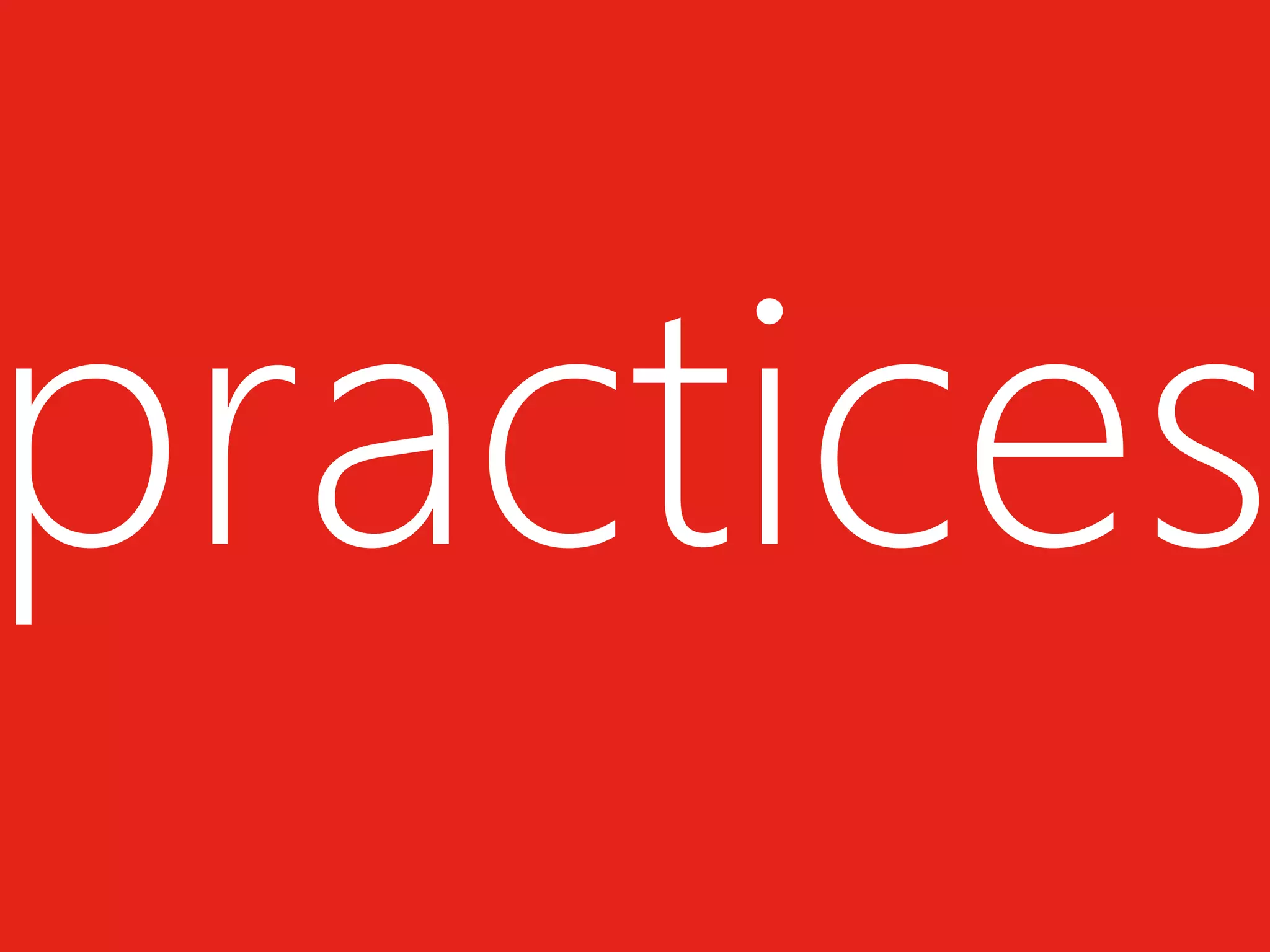 practices
 