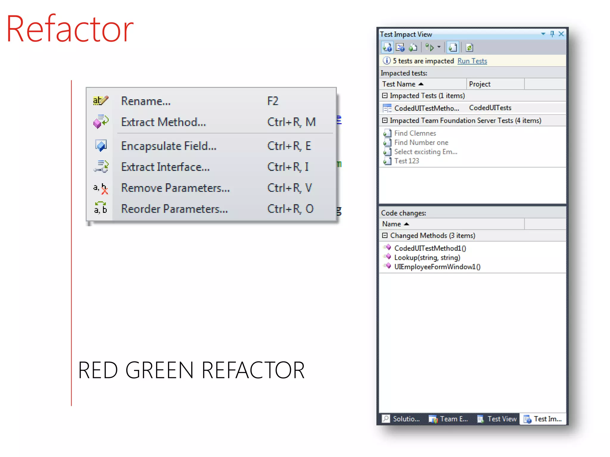 Refactor




    RED GREEN REFACTOR
 