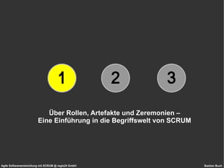 Über Rollen, Artefakte und Zeremonien –  Eine Einführung in die Begriffswelt von SCRUM  1 2 3 