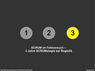 SCRUM im Feldversuch –  3 Jahre SCRUMologie bei Regis24. 1 2 3 