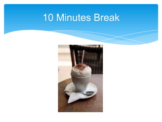 10 Minutes Break
 