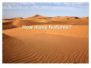 How many features?
 