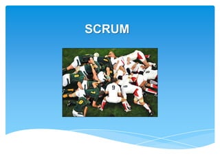 SCRUM
 