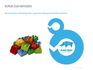 1CC BY Tilman Moser
SCRUM ZUM ANFASSEN
Ein interaktiver Workshop über agile Entwicklungsmethodik mit Scrum
 
