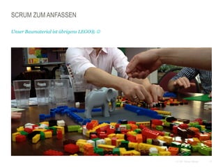 17CC BY Tilman Moser
SCRUM ZUM ANFASSEN
Unser Baumaterial ist übrigens LEGO® J
 