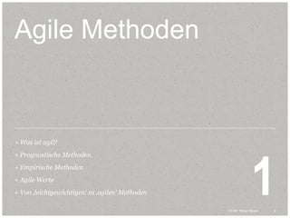 3CC BY Tilman Moser 3CC BY Tilman Moser
Agile Methoden
+ Was ist agil?
+ Prognostische Methoden
+ Empirische Methoden
+ Agile Werte
+ Von ‚leichtgewichtigen‘ zu ‚agilen‘ Methoden 1
 