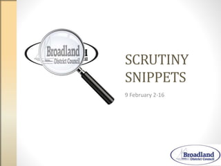SCRUTINY
SNIPPETS
9 February 2-16
 