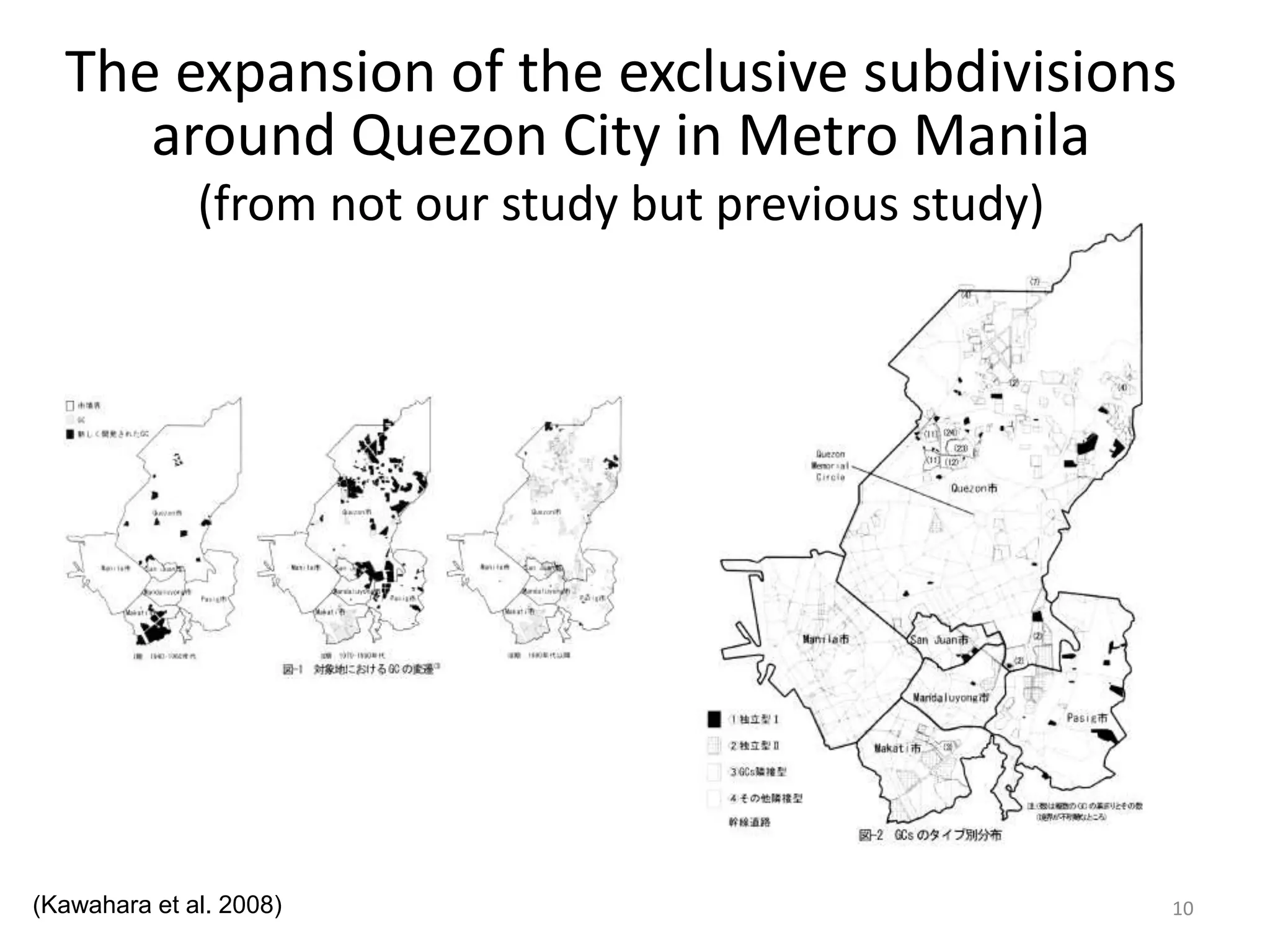 10(Kawahara et al. 2008)
The expansion of the exclusive subdivisions
around Quezon City in Metro Manila
(from not our study but previous study)
 