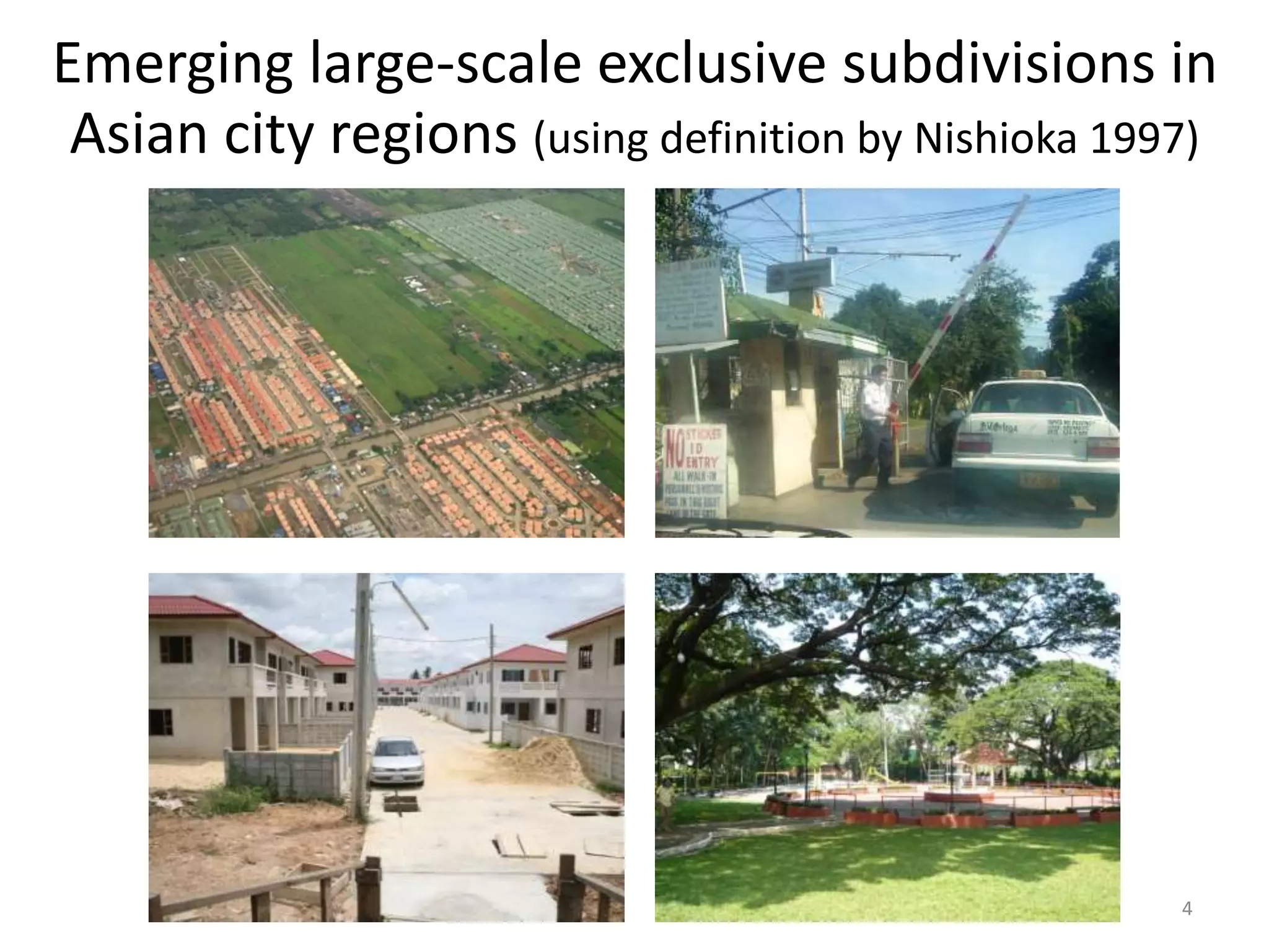 Emerging large-scale exclusive subdivisions in
Asian city regions (using definition by Nishioka 1997)
4
 