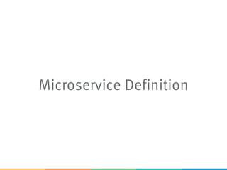 Microservice Definition
 