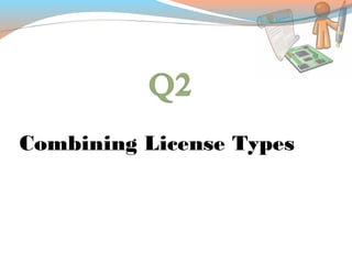 Combining License Types
 