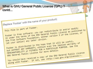 What is GNU General Public License (GPL) ?What is GNU General Public License (GPL) ?
contd...contd...
 